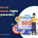 Steps to choose the right keywords for high google ranking