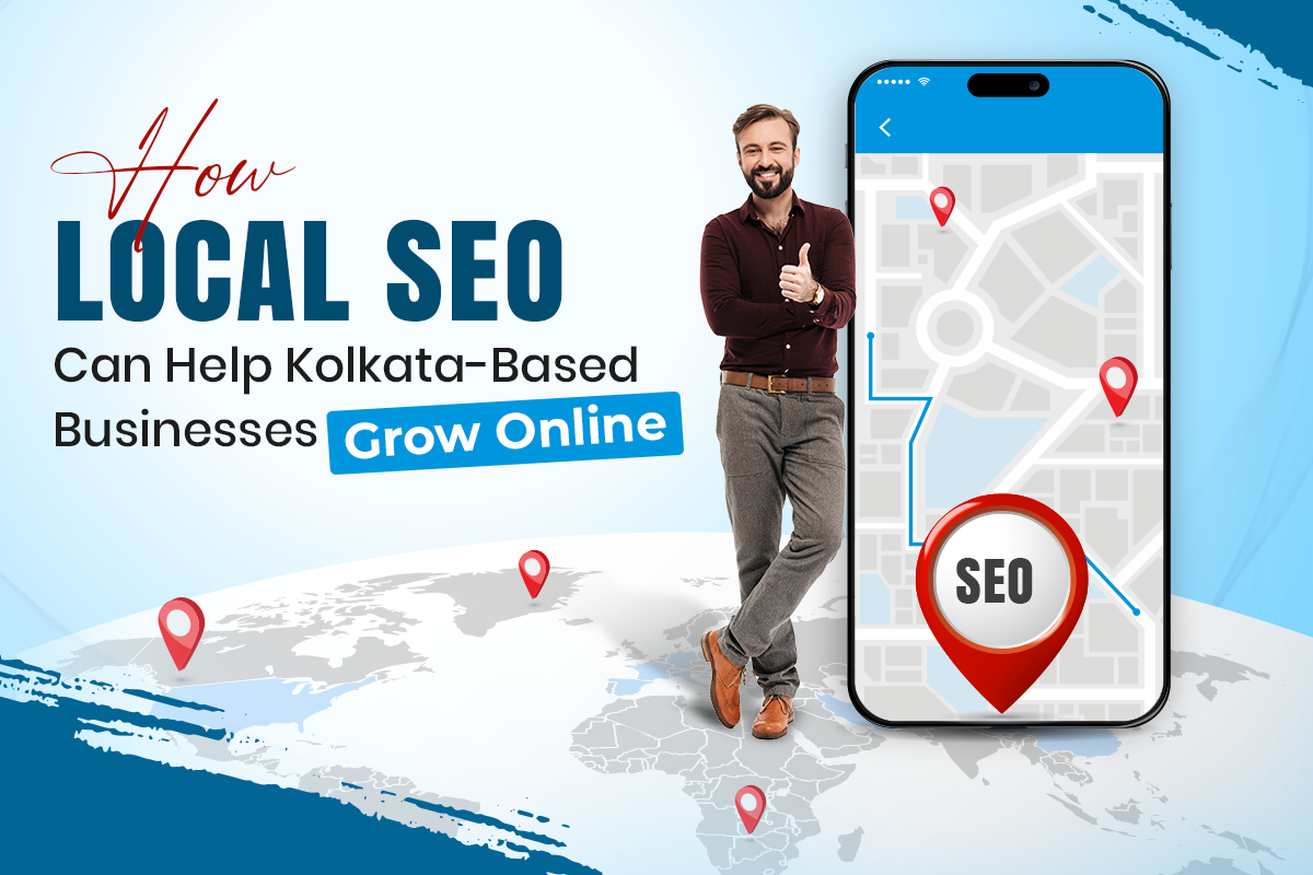 Local SEO helps to grow business in Kolkata.