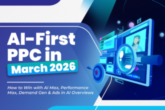 Ai-first ppc in march 2026 featured image showing digital advertising growth with ai max, performance max, demand gen, and ads in ai overviews